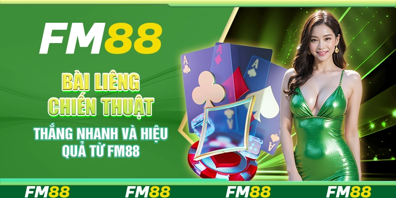 Bài Liêng Chiến Thuật Thắng Nhanh Và Hiệu Quả Từ FM88