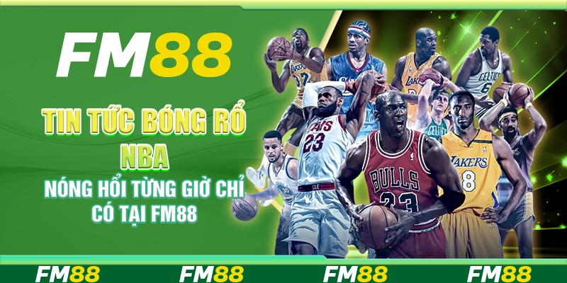 Tin Tức Bóng Rổ NBA Nóng Hổi Từng Giờ Chỉ Có Tại FM88
