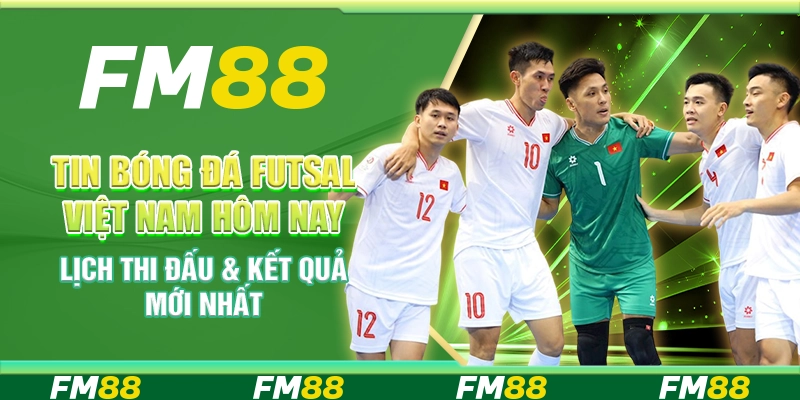Tin Bóng Đá Futsal Việt Nam Hôm Nay – Lịch Thi Đấu & Kết Quả Mới Nhất