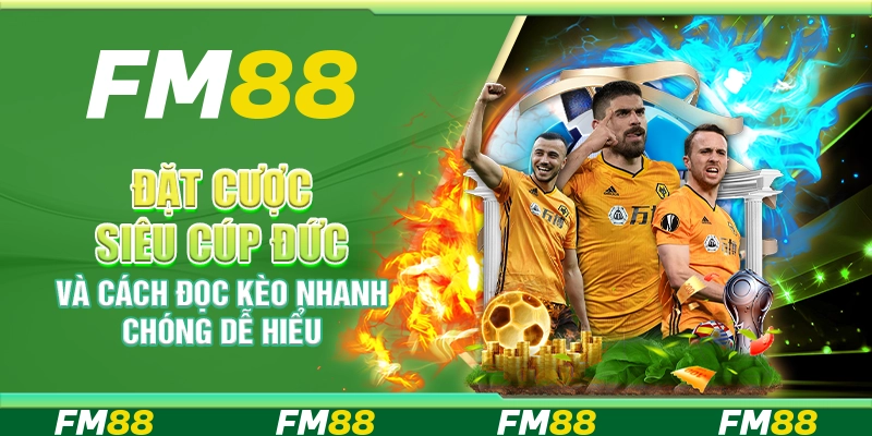 Đặt Cược Siêu Cúp Đức Và Cách Đọc Kèo Nhanh Chóng Dễ Hiểu