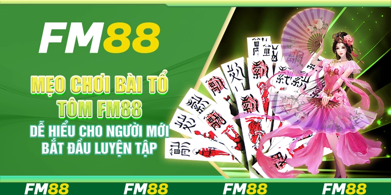 Mẹo Chơi Bài Tổ Tôm FM88 Dễ Hiểu Cho Người Mới Bắt Đầu Luyện Tập