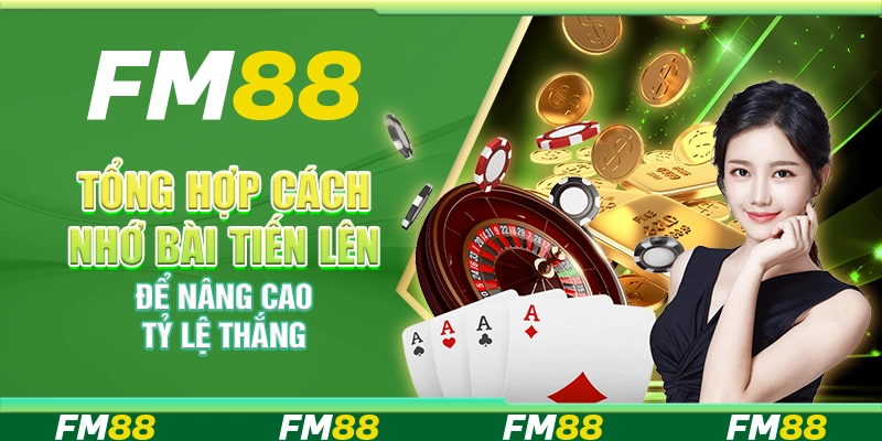 Tổng hợp cách nhớ bài tiến lên để nâng cao tỷ lệ thắng