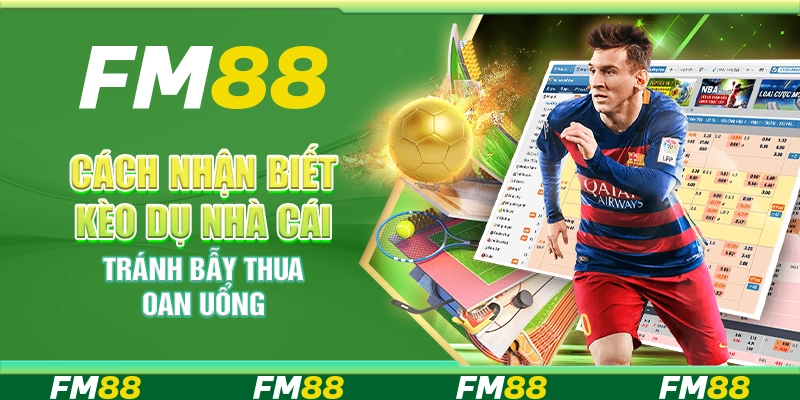 Cách nhận biết kèo dụ nhà cái – Tránh bẫy thua oan uổng