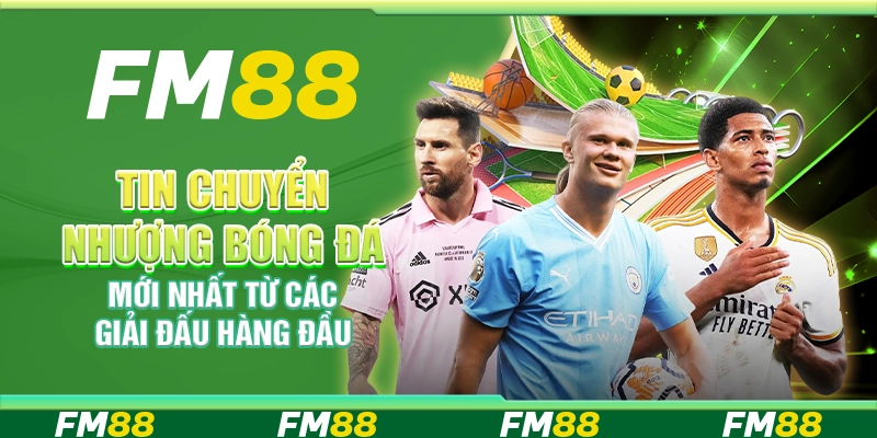 Tin chuyển nhượng bóng đá mới nhất từ các giải đấu hàng đầu