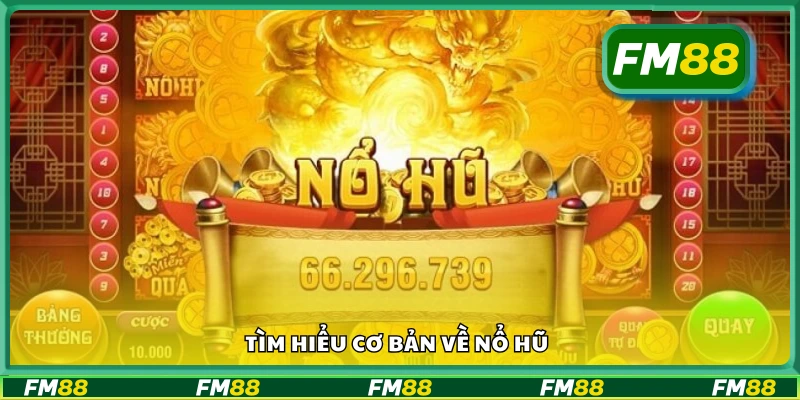 Sơ lược thông tin về nổ hũ