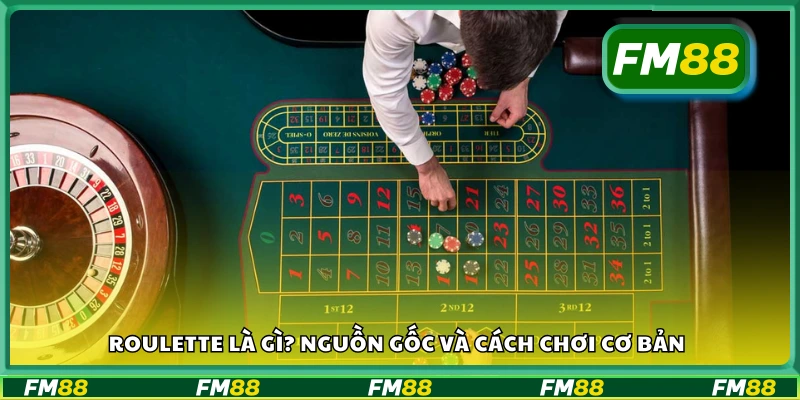 Nguồn gốc và cách chơi cơ bản của Roulette