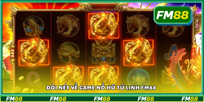 Vài nét về game Nổ Hũ Tứ Linh FM88