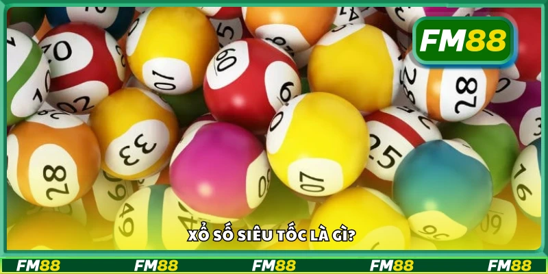 Thông tin cơ bản về xổ số Siêu Tốc