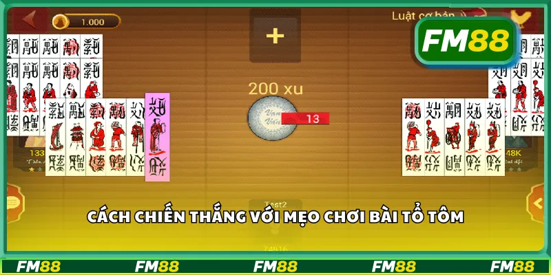Cách chiến thắng với mẹo chơi bài tổ tôm