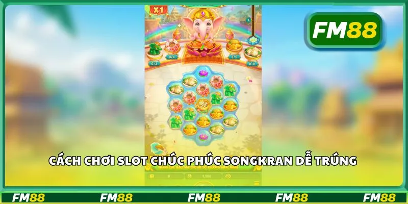 Cách chơi slot chúc phúc Songkran dễ trúng