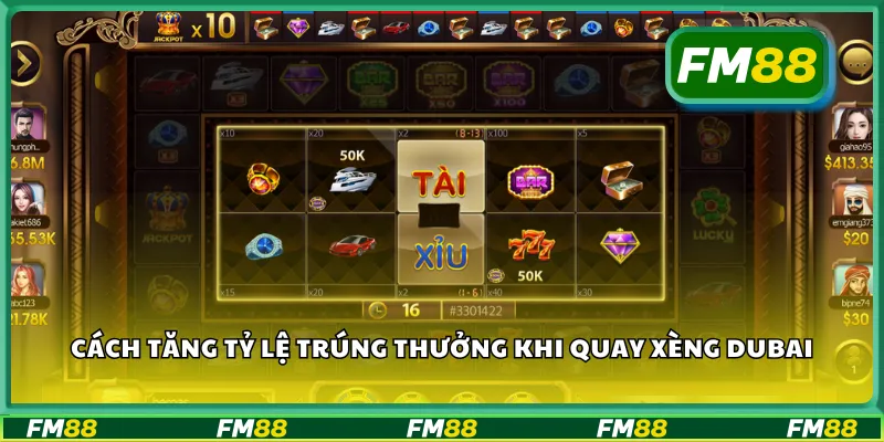 Cách tăng tỷ lệ trúng thưởng khi quay xèng Dubai