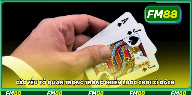 Yếu tố quan trọng trong chiến lược chơi xì dách