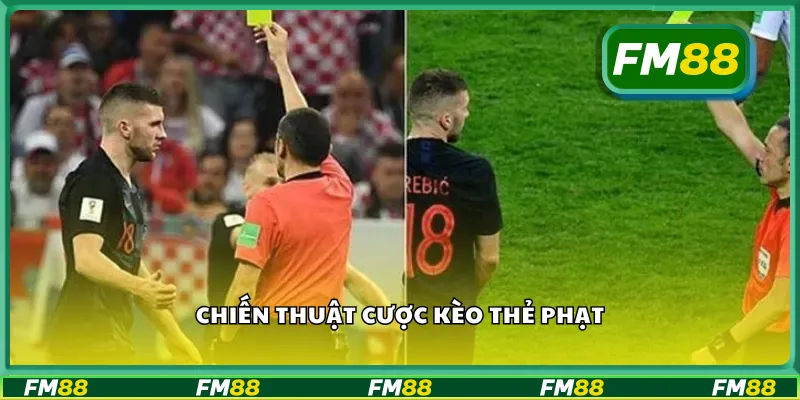 Chiến thuật cược kèo thẻ phạt
