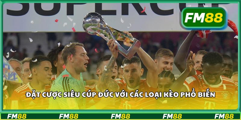 Đặt cược siêu cúp đức với các loại kèo phổ biến