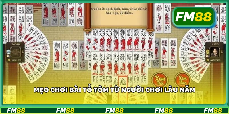 Mẹo chơi bài tổ tôm từ người chơi lâu năm