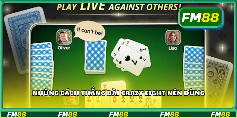 Những cách thắng bài Crazy Eight nên dùng