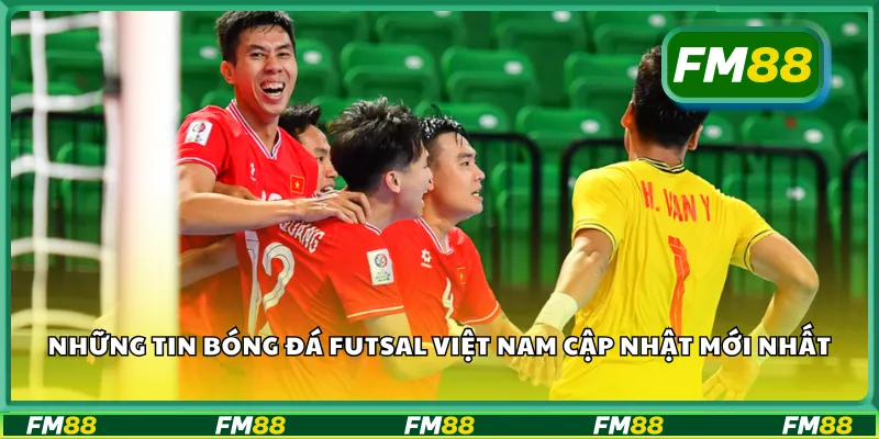 Những tin bóng đá futsal Việt Nam cập nhật mới nhất