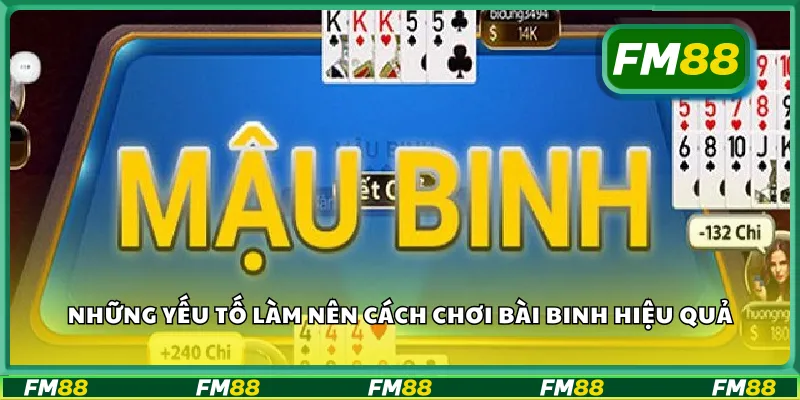 Những yếu tố làm nên cách chơi bài binh hiệu quả