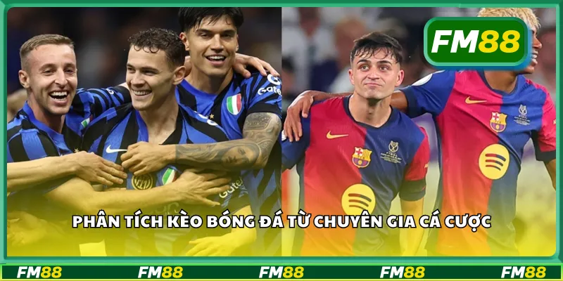 Phân tích kèo bóng đá từ chuyên gia cá cược