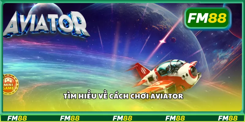 Tìm hiểu về cách chơi aviator