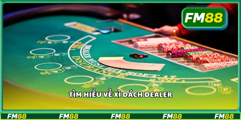 Tìm hiểu về xì dách dealer