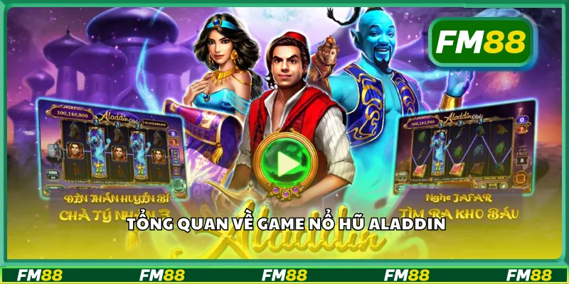 Tổng quan về game nổ hũ aladdin