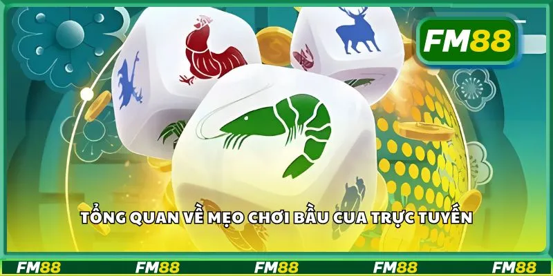 Tổng quan về mẹo chơi bầu cua trực tuyến