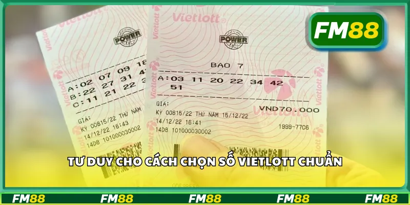 Tư duy cho cách chọn số Vietlott chuẩn