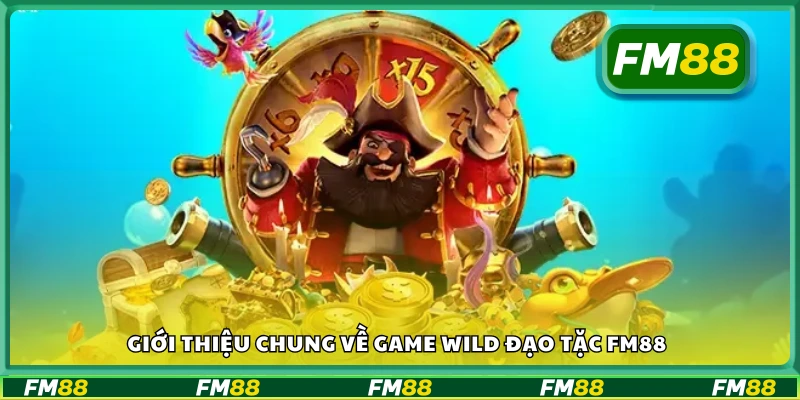 Tổng quan về trò chơi Wild Đạo Tặc trên FM88