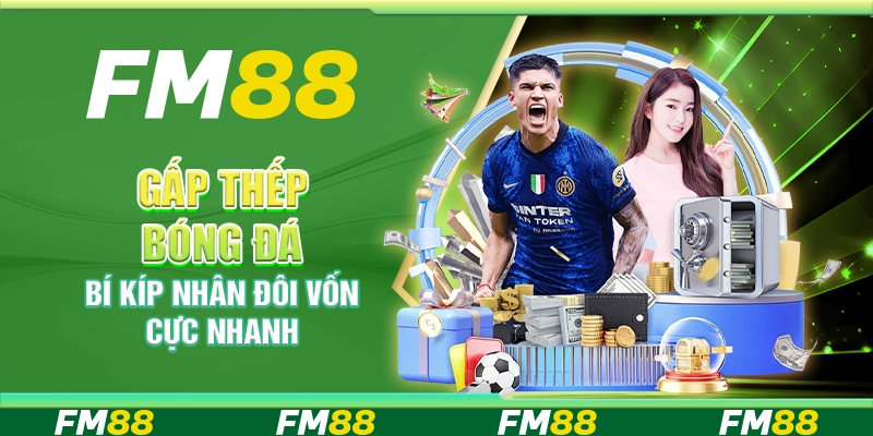 Gấp thếp bóng đá – Bí kíp nhân đôi vốn cực nhanh