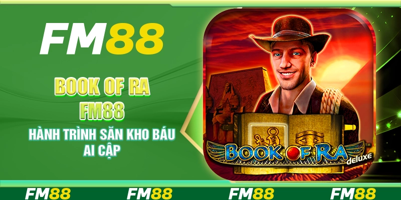 Book of Ra FM88 – Hành trình săn kho báu Ai Cập