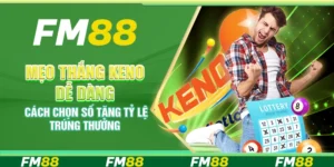 Mẹo thắng Keno dễ dàng – Cách chọn số tăng tỷ lệ trúng thưởng