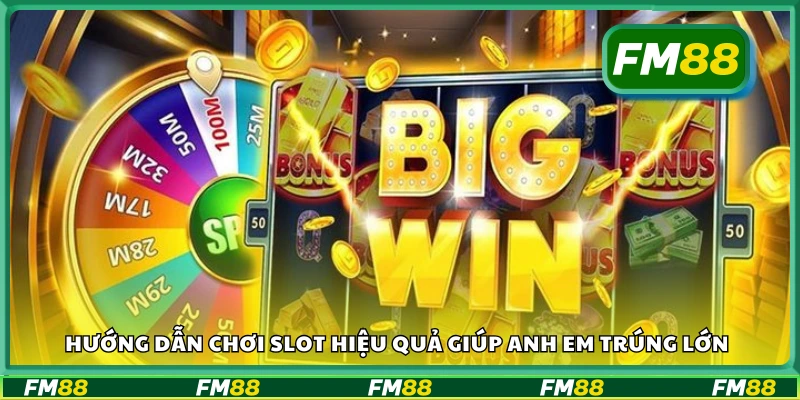 Hướng dẫn chơi slot hiệu quả tăng khả năng thắng lớn
