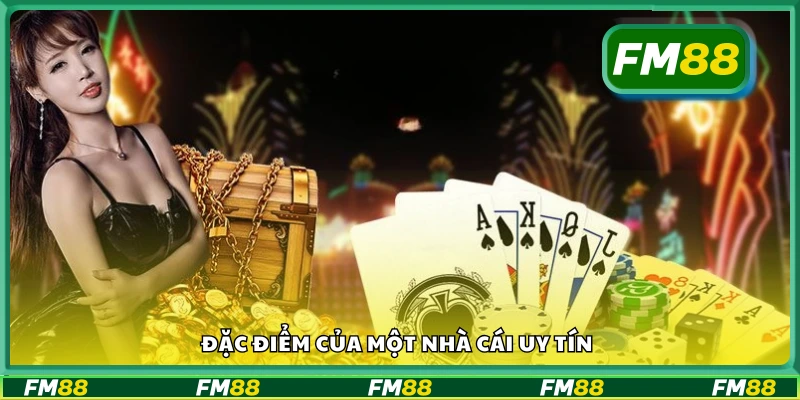 Các đặc điểm của một nhà cái uy tín