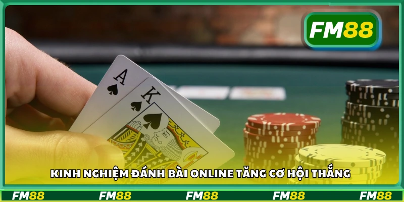 Kinh nghiệm đánh bài online tăng cơ hội thắng