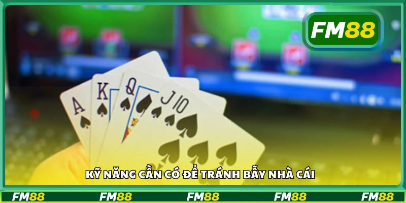Các kỹ năng cần có để tránh bẫy